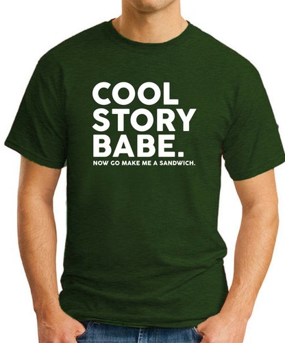 COOL STORY BABE NOW GO MAKE ME A SANDWICH T-SHIRT > Funny Slogan Novelty Mens - Picture 19 of 22