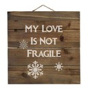 My Love Is Not Fragile - Snow Flakes - Decorative WOOD Wall Art
