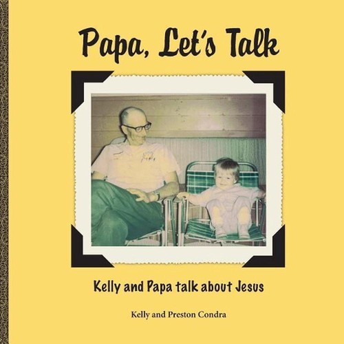 Papa, Let's Talk: Kelly and Papa Talk About Jesus by Kelly Condra (English) Pape