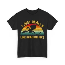 Dragon Shirt, I Just Really Like Dragons Ok? Dragon Lovers Vintage Shirt 