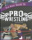 The Kids' Guide to Pro Wrestling by Sean Stewart Price (Hardback, 2011)