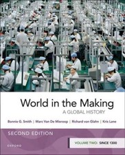 World in the Making: Volume Two Since 1300 by Bonnie G Smith: Used