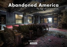 Abandoned America: The Age of Consequences (Jonglez photo books) - Christopher
