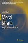 Moral Strata: Another Approach to Reflective Equilibrium by John R. Welch (Paperback, 2016)