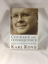 Courage and Consequence: My Life as a Conservative in the Fight