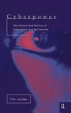 Cyberpower : The Culture and Politics of Cyberspace and the Internet, Hardcov...