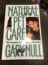 New Natural Pet Care: How to Improve Your Animal's Quality of Life by Null, Gary