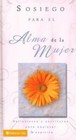 Sociego para el alma de la Mujer : Reflexiones y escrituras para aquietar tu Espíritu (2007, Hardcover)