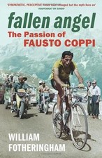 Fallen Angel: The Passion of Fausto Coppi By William Fotheringh .9780224074506