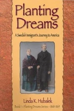 Planting Dreams : A Swedish Immigrant's Journey to America Linda