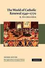 The World of Catholic Renewal, 1540-1770 by R. Po-chia Hsia (Paperback, 2005)
