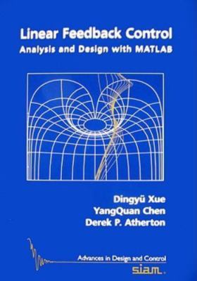 Linear Feedback Control: Analysis and Design with MATLAB (Advances in Design and