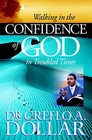 Walking in the Confidence of God in Troubled Times by Creflo A. Dollar (Paperback, 2006)