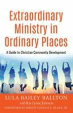Extraordinary Ministry in Ordinary Places: A Guide to Christian Community Devel