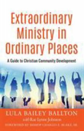 Extraordinary Ministry in Ordinary Places : A Guide to Christian Community... - Imagen 1 de 1