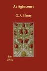 At Agincourt by G A Henty (Paperback / softback, 2008)