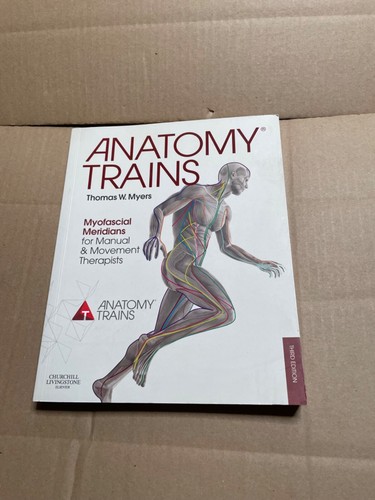 Anatomy Trains: Myofascial Meridians for Manual and Movement Therapists by Myers - Foto 1 di 12