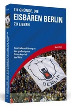 111 Gründe, die Eisbären Berlin zu lieben | Marcel Stein | 2017 | deutsch