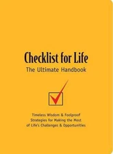 Checklist for Life: Timeless Wisdom & Foolproof Strategies for Making the...