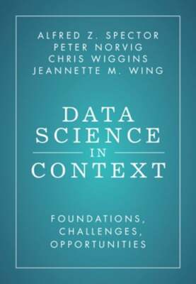 Data Science in Context: Foundations, Challenges, Opportunities by Spector: New