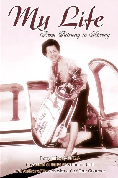 My Life From Fairway To Airway Betty Hicks Lpga Taschenbuch Englisch 2006-image