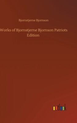 Works Of Bjornstjerne Bjornson Patriots Edition