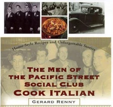 The Men of the Pacific Street Social Club Cook Italian: Home-Style Recipes...