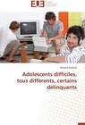 Adolescents difficiles, tous différents, certains délinquants von Bernard Gaillard (2014, Taschenbuch)