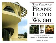 The Vision of Frank Lloyd Wright - Hardcover By Thomas A. Heinz - GOOD
