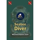 Seabee Diver 9781425986292 Tryon Michael Patrick