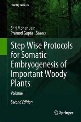 Step Wise Protocols for Somatic Embryogenesis of Important Wo... - 9783319790862