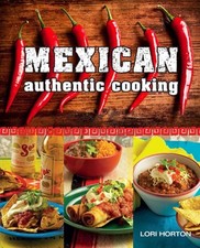 Mexican: Authentic Cooking by Lori Horton (English) Paperback Book