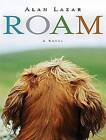Roam: A Novel with Music by Alan Lazar (CD-Audio, 2011)