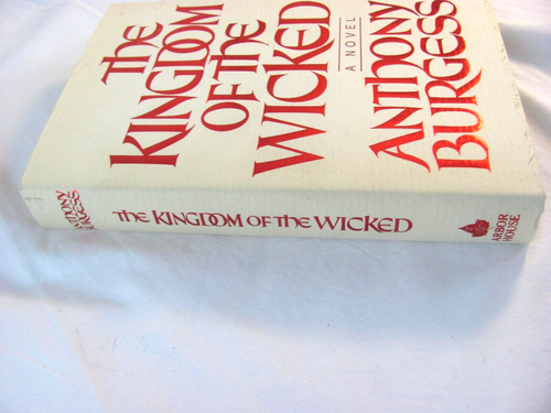 The Kingdom of the Wicked by Anthony Burgess 1985 First Edition ~ NICE COPY - Picture 3 of 11