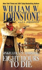Eight Hours to Die, Paperback by Johnstone, William W.; Johnstone, J. A. (CON...