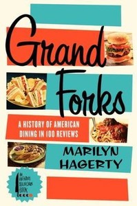 Grand Forks : A History of American Dining in 128 Reviews by The Grand Forks Herald and Marilyn Hagerty (2013, Trade Paperback)