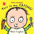 This Is Me, Eating! by Neal Layton (Board book, 2014)