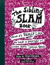 The Sibling Slam Book: What It's Really Like To Have A Brother Or Sister Wit...