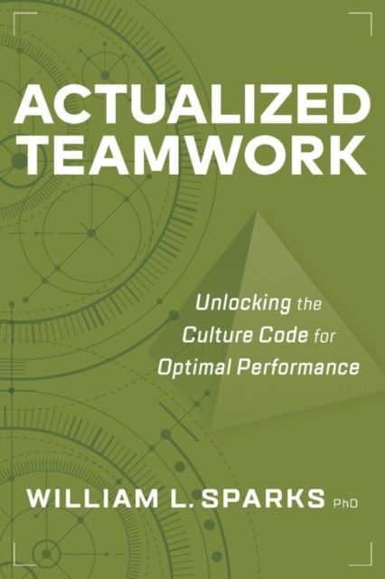 Actualized Teamwork by William L. Sparks (Paperback Book)