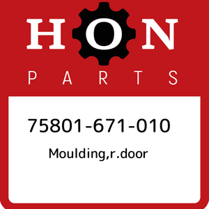 75801-671-010-Honda-Moulding-r-door-75801671010-New-Genuine-OEM-Part