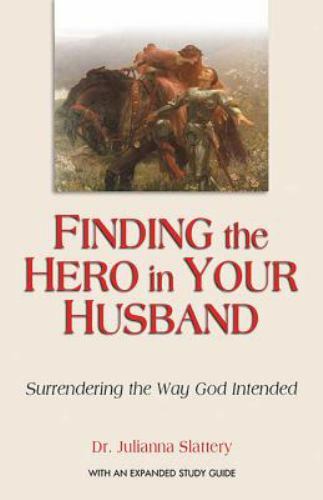 Finding the Hero in Your Husband : Surrendering the Way God Intended by Julianna - Picture 1 of 1