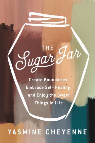 Sugar Jar : Create Boundaries, Embrace Self-Healing, and Enjoy the Sweet Thin... - Picture 1 of 1