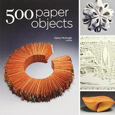 500 Paper Objects (500 Series): New Direc... by Gene McHugh Paperback / softback