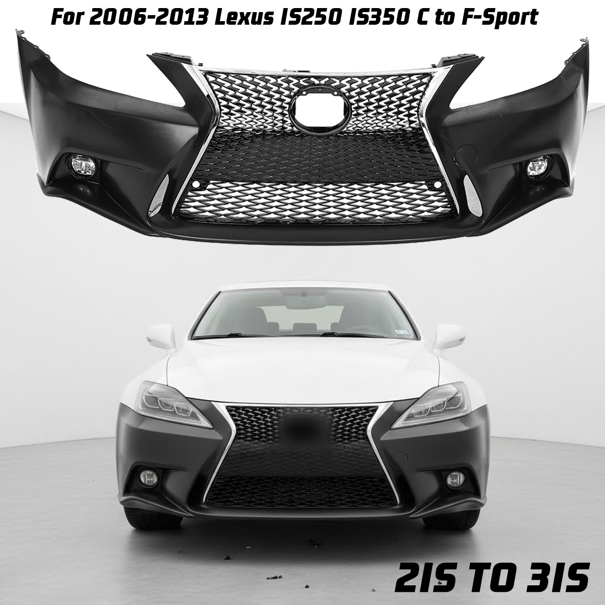 For 2006-2013 Lexus IS250 C to F-Sport Front Bumper Conversion 2IS
