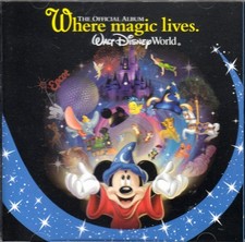 Where Magic Lives - The Official Album Walt Disney World