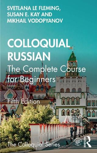 Colloquial Russian by Svetlana le Fleming, Susan E. Kay, Mikh... - 9781032417486