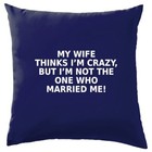 My Wife Thinks I'M Pazzo - Cuscino - Divertente Love Marito Valentine
