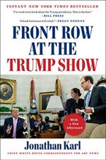 Front Row at the Trump Show by Karl, Jonathan [Paperback]
