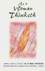 As a Woman Thinketh: Transcribed from the James Allen's Classic by Dorothy J. Hulst (Paperback, 1982)