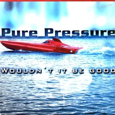 Pure Pressure - Wouldn't It Be Good Maxi (VG/VG) .*